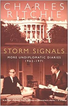 Storm Signals: More Undiplomatic Diaries, 1962-1971 by Charles Ritchie