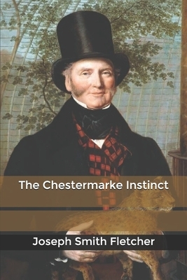 The Chestermarke Instinct by Joseph Smith Fletcher