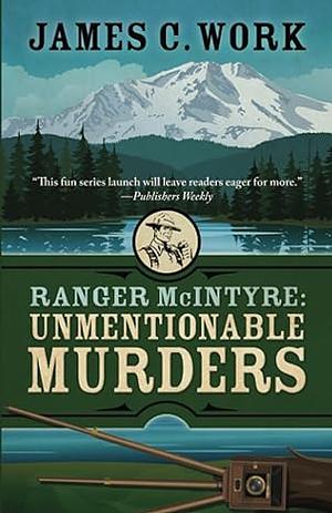 Ranger McIntyre: Unmentionable Murders by James C. Work