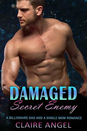 Damaged Secret Enemy by Claire Angel, Claire Angel