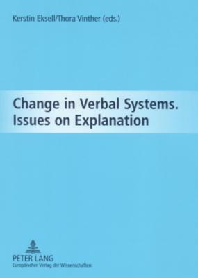 Change in Verbal Systems Issues on Explanation by Thora Vinther, Kerstin Eksell