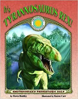 It's Tyrannosaurus Rex! With Tear-Out Poster by Dawn Bentley, Karen Carr