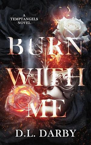 Burn With Me by D.L. Darby