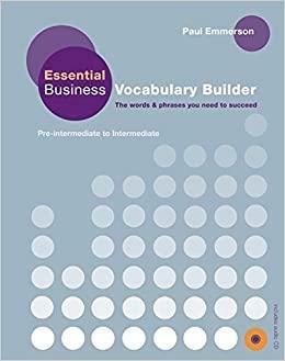 Essential Business Vocabulary Builder. Student's Book: The words & phrases you need to succeed by Paul Emmerson