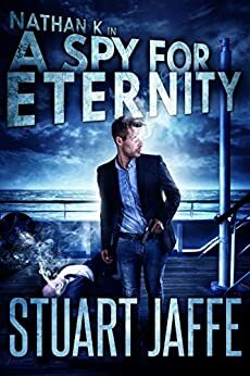 A Spy for Eternity by Stuart Jaffe