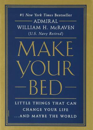 Make your Bed and Change the World by William H. McRaven