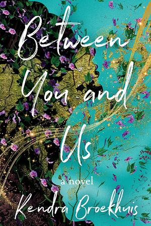 Between You and Us: A Novel by Kendra Broekhuis