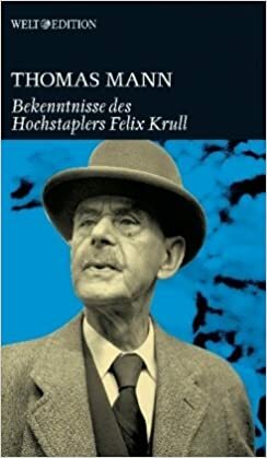 Die Bekenntnisse des Hochstaplers Felix Krull by Thomas Mann