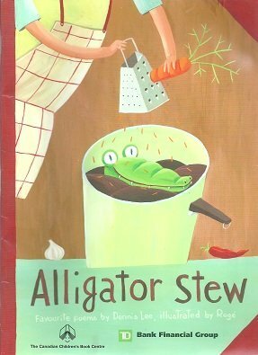 Alligator Stew: Favourite Poems by Dennis Lee, Rege
