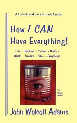How I Can Have Everything by John Wolcott Adams