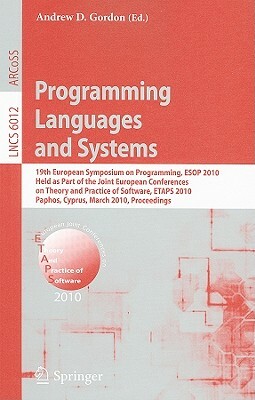 Programming Languages and Systems: 19th European Symposium on Programming, ESOP 2010, Held as Part of the Joint European Conferences on Theory and Pra by 