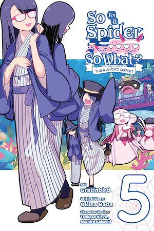 So I'm a Spider, So What? the Daily Lives of the Kumoko Sisters, Vol. 5 by Tsukasa Kiryu, Okina Baba, Gratinbird, Asahiro Kakashi