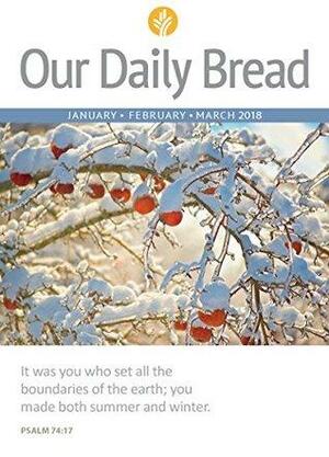 Our Daily Bread - January / February / March 2018 by Our Daily Bread Ministries
