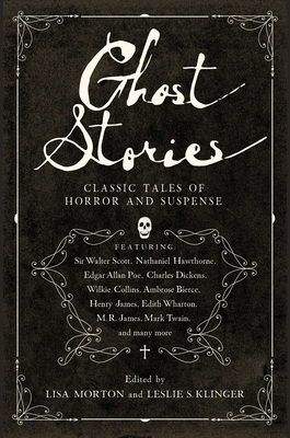 Ghost Stories: Classic Tales of Horror and Suspense by Leslie S. Klinger