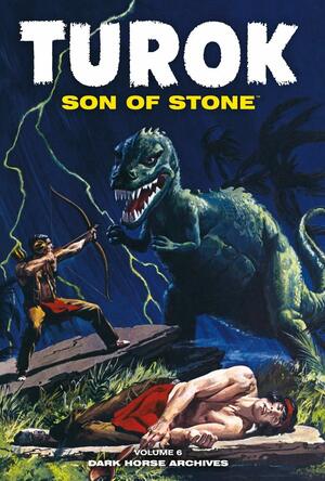 Turok: Son of Stone Archives, Volume 6 by Paul S. Newman, Alberto Giolitti