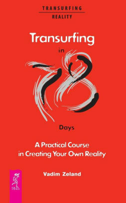 Transurfing in 78 Days — A Practical Course in Creating Your Own Reality by Vadim Zeland