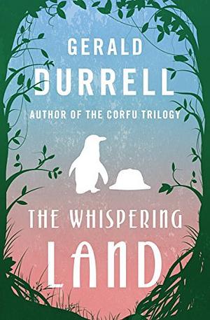 The Whispering Land by Gerald Durrell