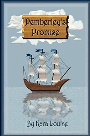 Pemberley's Promise by Kara Louise