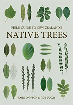 Field Guide to New Zealand's Native Trees by John Dawson