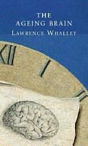 The Ageing Brain by Lawrence J. Whalley