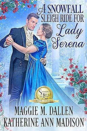 A Snowfall Sleigh Ride for Lady Serena by Katherine Ann Madison, Maggie Dallen