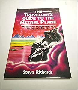 The Traveller's Guide To The Astral Plane by Steve Richards