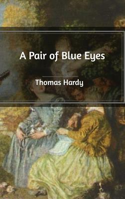 A Pair of Blue Eyes by Thomas Hardy