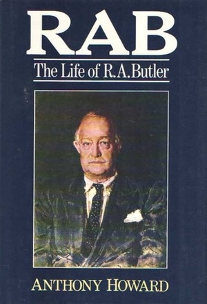 RAB: The Life of R.A. Butler by Anthony Howard