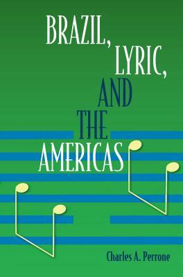 Brazil, Lyric, and the Americas by Charles A. Perrone
