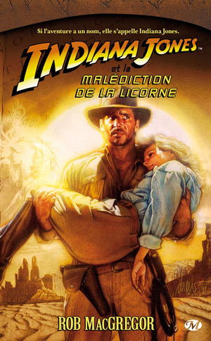 Indiana Jones et la malédiction de la licorne by Rob MacGregor