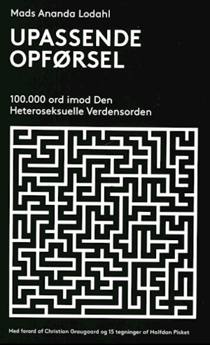 Upassende Opførsel - 100.000 ord imod den heteroseksuelle verdensorden by Mads Ananda Lodahl