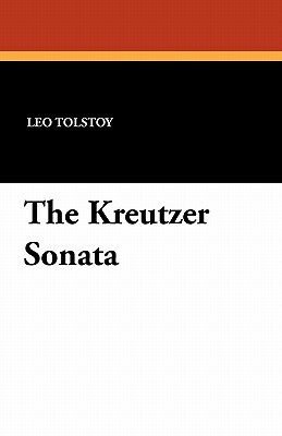 The Kreutzer Sonata by Leo Tolstoy