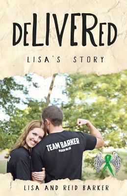 deLIVERed: Lisa's Story by Lisa Barker, Reid Barker