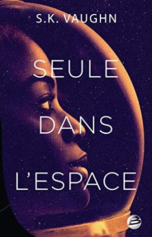 Seule dans l'espace by Sylvie Denis, S.K. Vaughn