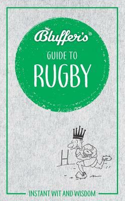Bluffer's Guide to Rugby: Instant Wit and Wisdom by Steven Gauge