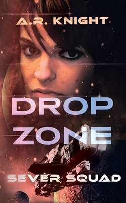 Drop Zone by A. R. Knight