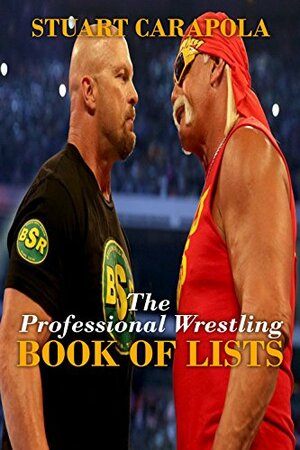 The Professional Wrestling Book Of Lists by Stuart Carapola