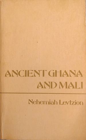 Ancient Ghana And Mali by Nehemia Levtzion