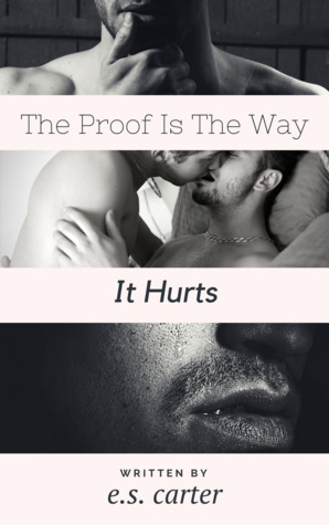 The Proof Is the Way It Hurts by E.S. Carter