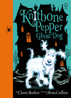 Knitbone Pepper Ghost Dog: Best Friends Forever by Claire Barker