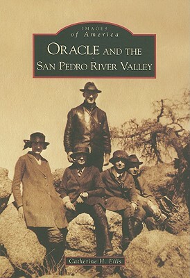 Oracle and the San Pedro River Valley by Catherine H. Ellis