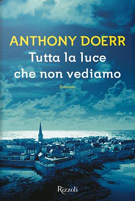 Tutta la luce che non vediamo by Anthony Doerr