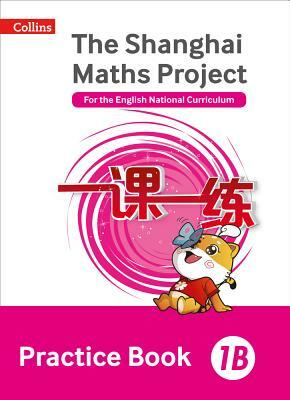 Shanghai Maths - The Shanghai Maths Project Practice Book 1b by 