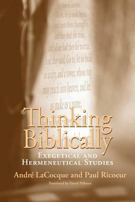 Thinking Biblically: Exegetical and Hermeneutical Studies by André Lacocque, Paul Ricoeur