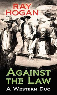 Against the Law by Ray Hogan