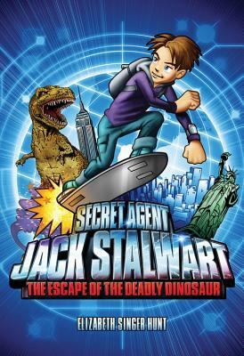 Secret Agent Jack Stalwart: Book 1: The Escape of the Deadly Dinosaur: USA by Elizabeth Singer Hunt