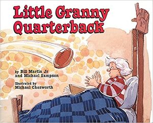 Little Granny Quarterback by Michael Chesworth, Bill Martin Jr., Michael Sampson