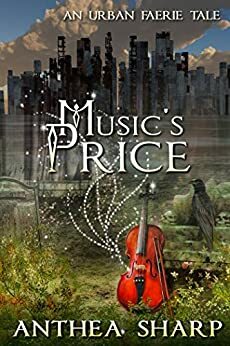 Music's Price: An Urban Faerie Tale by Anthea Sharp