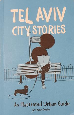 Tel Aviv City Stories: An Activity Guide for Creative Travelers by Ira Ginzburg