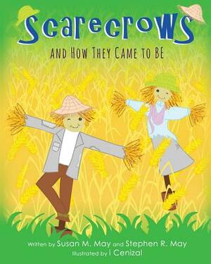 Scarecrows and How They Came to Be by Stephen R. May, Susan M. May